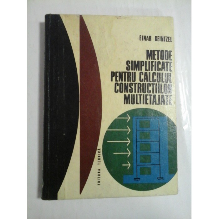 METODE SIMPLIFICATE PENTRU CALCULUL CONSTRUCTIILOR MULTIETAJATE - EINAR KEINTZEL METODE SIMPLIFICATE PENTRU CALCULUL CONSTRUCTIILOR MULTIETAJATE - EINAR KEINTZEL